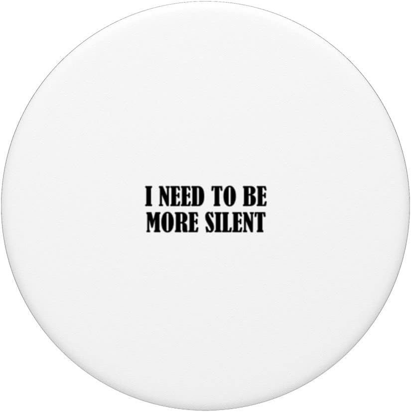 PopSockets Swappable PopGrip - I Need to Be More Silent