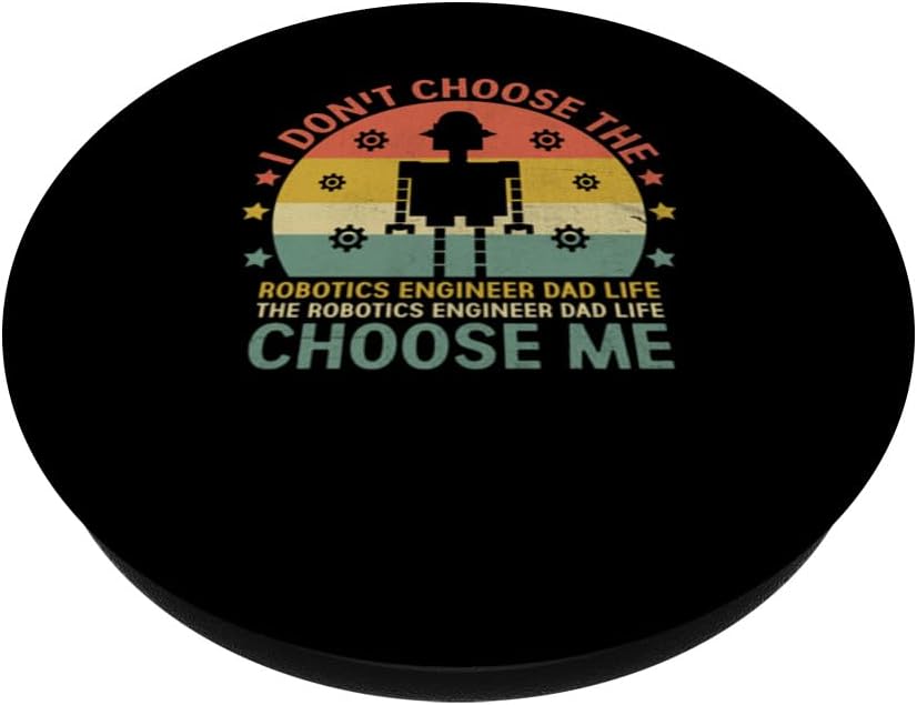 The Robotics Engineer Dad Life Choose Me Robot PopSockets Standard PopGrip