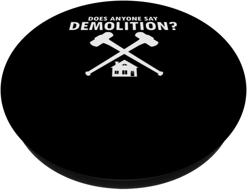 House Demolition PopSockets Standard PopGrip: Does Anyone Say Demolition?