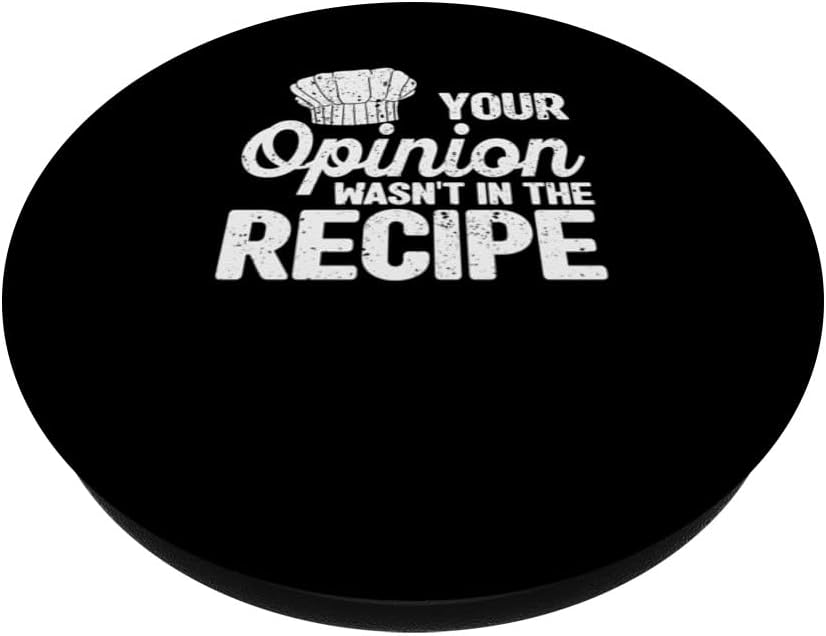 Your Opinion Wasn't In The Recipe: Cook Chef Culinary PopSockets Standard PopGrip