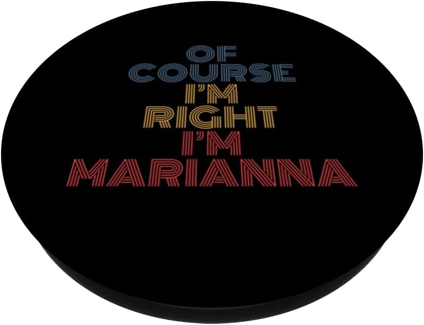 Personalized Name PopSockets Swappable PopGrip, Oh Course I'm Right I'm Marianna, Funny Design