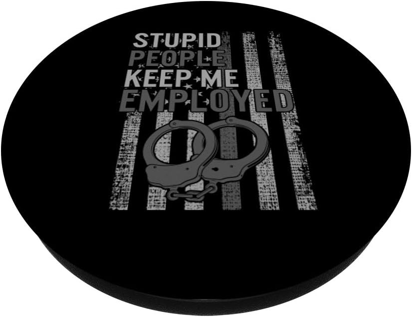 Correction Officer Stupid Keep Me Employed Dad PopSockets Swappable PopGrip