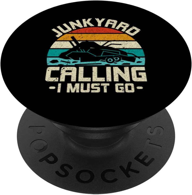 Junkyard Calling I Must Go - Scrapyard Scrapper PopSockets Standard PopGrip