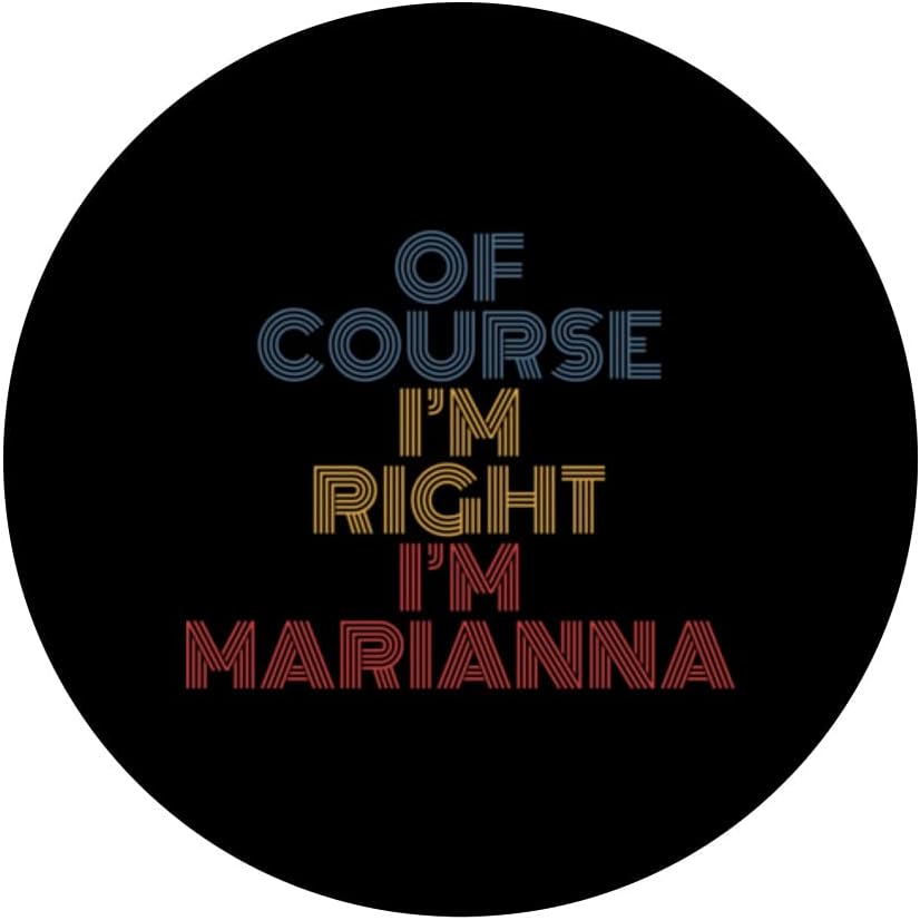 Personalized Name PopSockets Swappable PopGrip, Oh Course I'm Right I'm Marianna, Funny Design