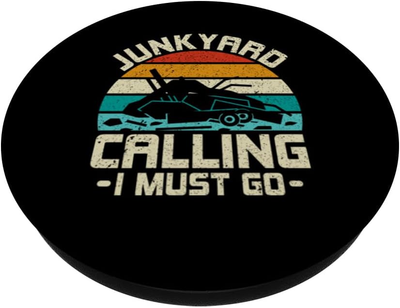 Junkyard Calling I Must Go - Scrapyard Scrapper PopSockets Standard PopGrip