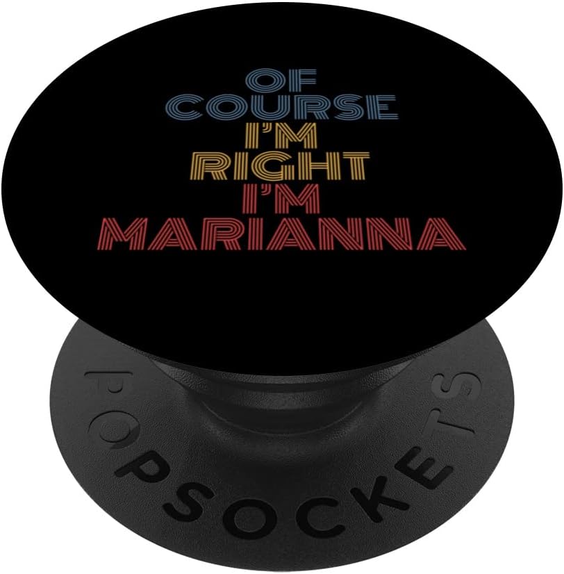 Personalized Name PopSockets Swappable PopGrip, Oh Course I'm Right I'm Marianna, Funny Design