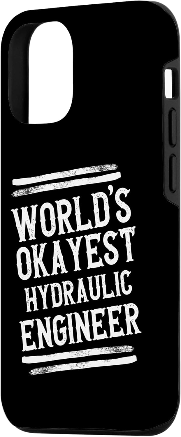 iPhone 13 World's Okayest Hydraulic Engineer Graphic Funny Case